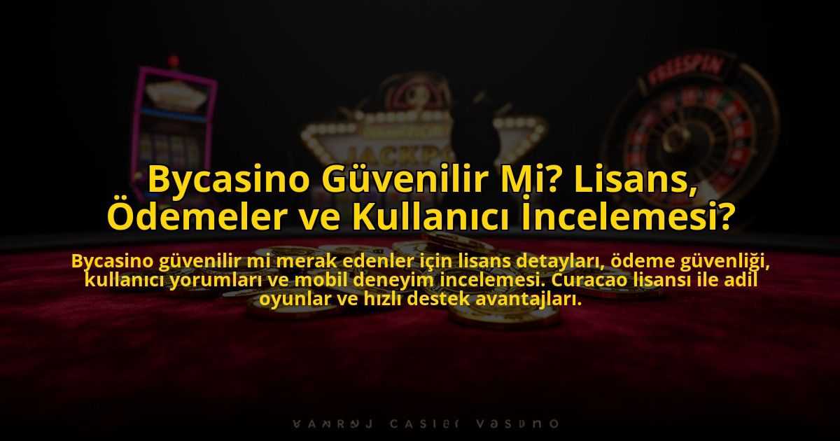 Bycasino-Guvenilir-Mi-Lisans-Odemeler-ve-Kullanici-Incelemesi-overlay-1773609477.jpg