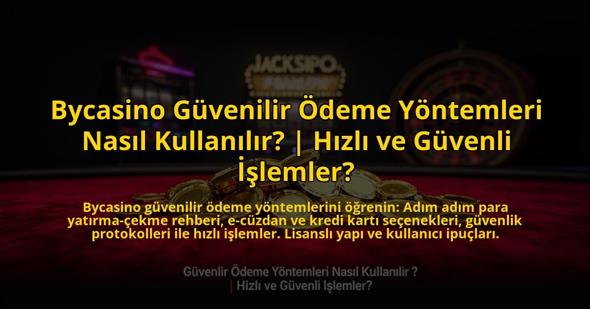 Bycasino-Guvenilir-Odeme-Yontemleri-Nasil-Kullanilir-Hizli-ve-Guvenli-Islemler-overlay-1773586437.jpg