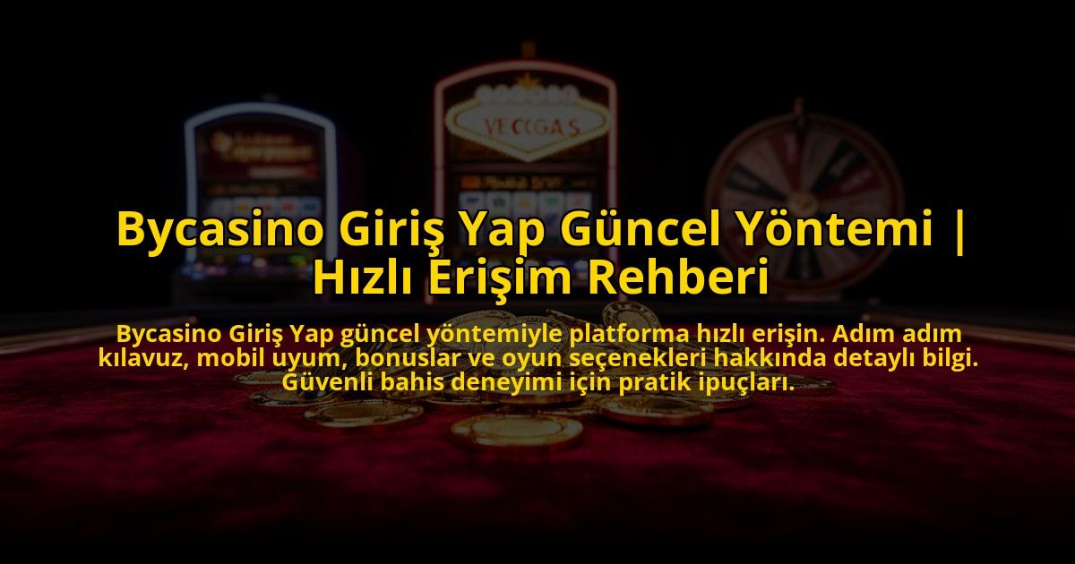 Bycasino-Giris-Yap-Guncel-Yontemi-Hizli-Erisim-Rehberi-overlay-1776004713.jpg